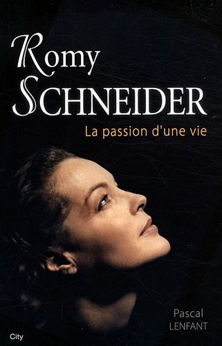 Beispielbild fr Romy Schneider la passion d'une vie zum Verkauf von Librairie Theatrum Mundi