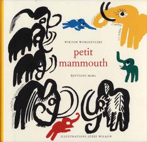 PETIT MAMMOUTH (9782352890171) by WOROSZYLSKI, Wiktor; WILKON, Jozef
