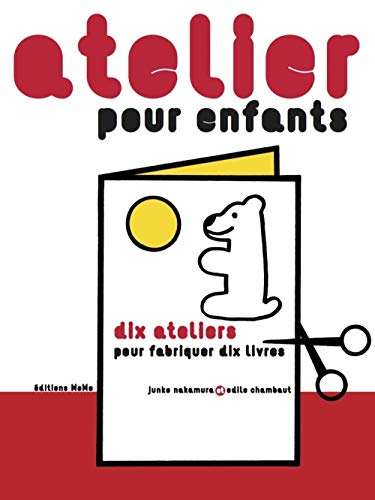 Beispielbild fr Atelier Pour Enfants : Dix Ateliers Pour Fabriquer Dix Livres zum Verkauf von RECYCLIVRE