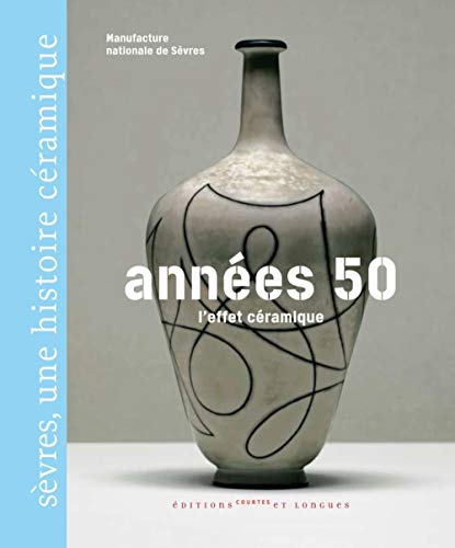 Stock image for MANUFACTURE NATIONALE DE SEVRES. Annees 50 l'Effet Ceramique for sale by Don Kelly Books