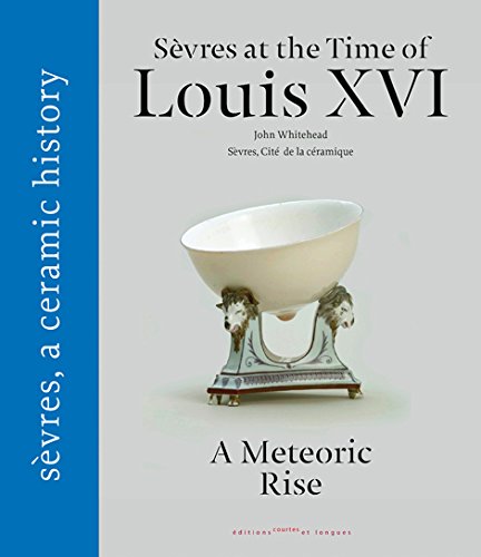 Sevres at the Time of Louis XVI (9782352900726) by John Whitehead