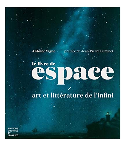 Beispielbild fr Le livre de l'espace : art et littrature de l'infini zum Verkauf von Ammareal