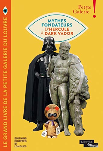 9782352901525: Le grand livre de la petite galerie du Louvre: Mythes fondateurs d'Hercule  Dark Vador. Avec un poster