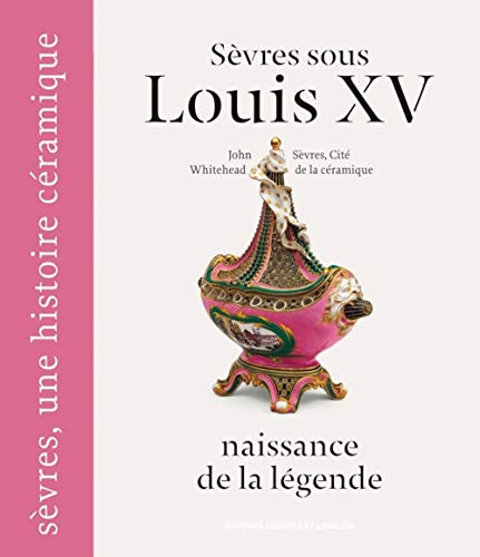 Stock image for Svres sous Louis XV, naissance de la lgende for sale by Gallix