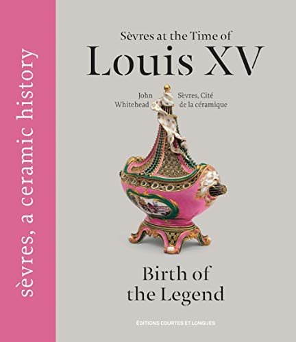 Stock image for Svres at the time of Louis XV, birth of the legend for sale by Gallix