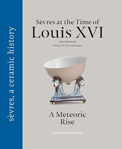 Stock image for Svres at the time of Louis XVI, a meteoric rise for sale by Gallix