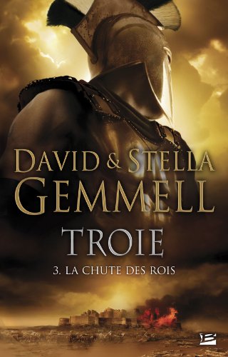 Stock image for Troie, tome 3 : La Chute des rois (dition relie) for sale by Ammareal