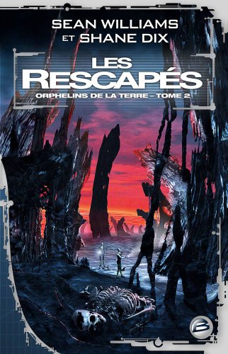 Orphelins de la Terre, tome 2: Les RescapÃ©s (9782352942955) by Sean Williams