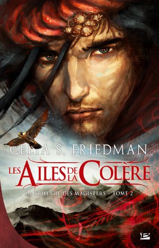 LA TRILOGIE DES MAGISTERS T02 LES AILES DE LA COLERE (9782352943433) by FRIEDMAN-C