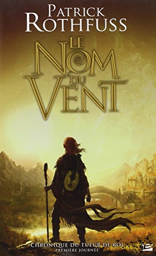 9782352943556: Nom Du Vent, Le - Chronique Du Teuer De Roi 1: Le Nom du vent