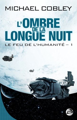 9782352945291: Le Feu de l'humanit T01 L'Ombre de la Longue Nuit (Science-Fiction)