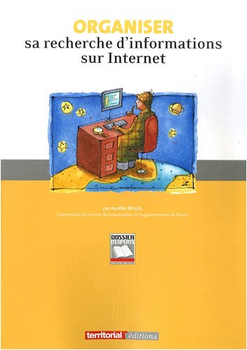 Stock image for Organiser sa recherche d'informations sur Internet for sale by Chapitre.com : livres et presse ancienne