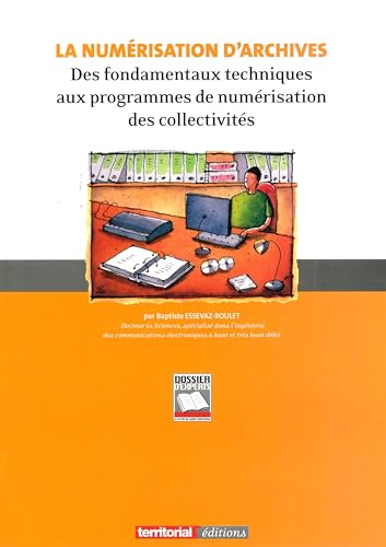 9782352959977: La numrisation d'archives : Des fondamentaux techniques aux programmes de numrisation des collectivits