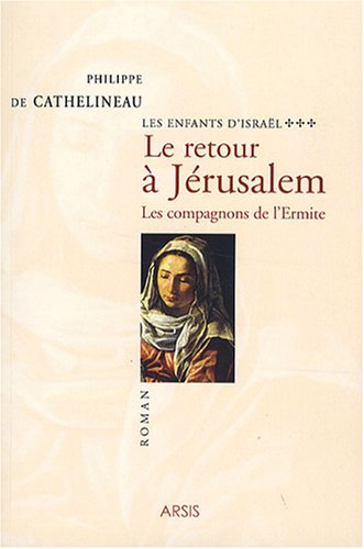Beispielbild fr Les enfants d'Isral, tome 3 : Le retour  Jrusalem - Les compagnons de l'Ermite zum Verkauf von Ammareal