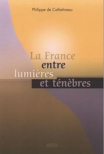 Beispielbild fr La France entre lumires et tnbres zum Verkauf von Ammareal