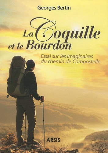 Beispielbild fr La coquille et le bourdon : Essai sur les imaginaires du chemin de Compostelle zum Verkauf von medimops