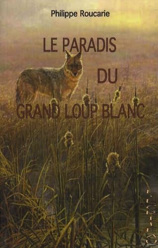 Beispielbild fr Le paradis du grand loup blanc zum Verkauf von Ammareal