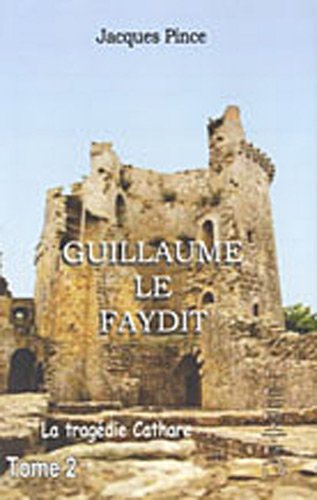 Beispielbild fr Guillaume le Faydit : La tragdie cathare Tome 2 zum Verkauf von Ammareal