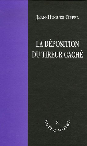 Stock image for La d position du tireur cach Oppel, Jean-Hugues for sale by LIVREAUTRESORSAS