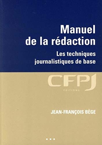 9782353070046: Manuel de la rdaction: Les techniques journalistiques de base