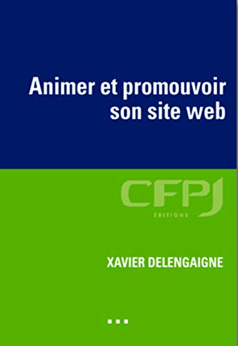 Stock image for Animer et promouvoir son site web: Les outils du community managaer. for sale by Ammareal
