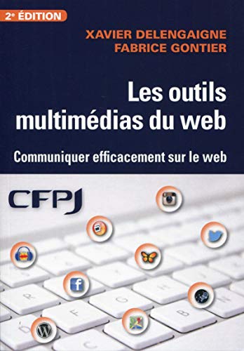 Imagen de archivo de Les outils multimdias du web: Communiquer efficacement sur le web. a la venta por Ammareal