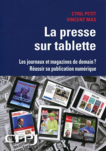 9782353070312: La presse sur tablette : Les journaux et magazines de demain ? Russir sa publication numrique