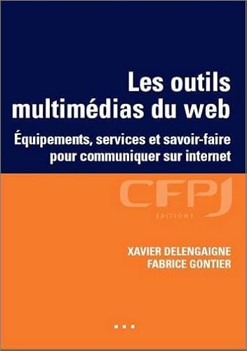 Beispielbild fr LES OUTILS MULTIMEDIAS DU WEB. EQUIPEMENTS, SERVICES ET SAVOIR-FAIRE POUR COMMUN: EQUIPEMENTS, SERVICES ET SAVOIR-FAIRE POUR COMMUNIQUER SUR INTERNET. zum Verkauf von ThriftBooks-Dallas