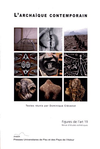Beispielbild fr Figures de l'art, N 19/2011 : L'archaque contemporain zum Verkauf von Gallix