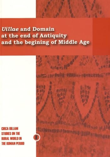 9782353110612: Villae and Domain at the end of Antiquity and the begining of Middle Age: How do rural societies respond to their changing times ?