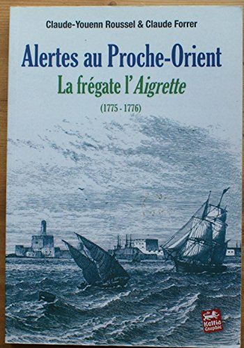 9782353130436: Alertes au proche-orient la fregate l'aigrette (1775-1776) (French Edition)