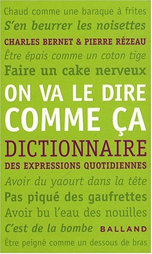 Beispielbild fr ON VA LE DIRE COMME A. Dictionnaire des expressions quotidiennes zum Verkauf von Ammareal