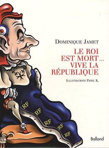 Beispielbild fr Le Roi est mort. vive la Rpublique zum Verkauf von medimops