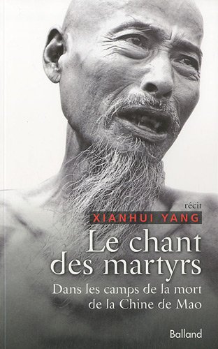 Beispielbild fr Le chant des martyrs : dans les camps de la Chine de Mao zum Verkauf von medimops