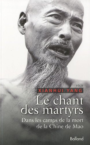 9782353150786: Le chant des martyrs: Dans les camps de la mort de la Chine de Mao: 1