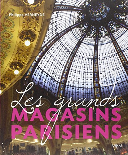 Beispielbild fr Les grands magasins parisiens : 150 ans de prestige, de mode et de commerce zum Verkauf von medimops
