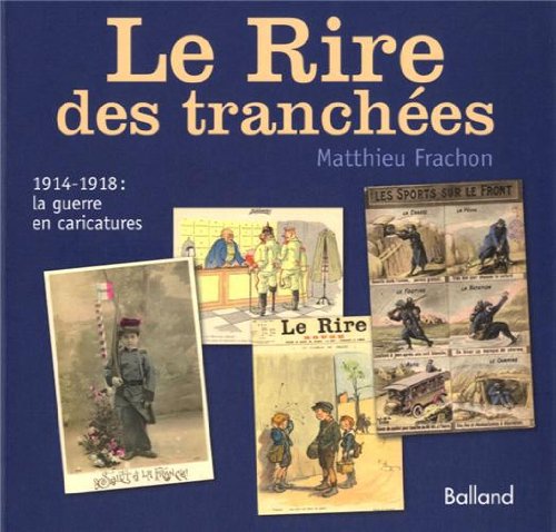 Imagen de archivo de Le Rire Des Tranches : 1914-1918, La Guerre En Caricatures a la venta por RECYCLIVRE