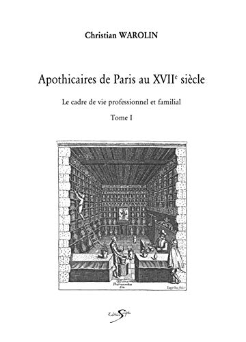 Imagen de archivo de Apothicaires de Paris au XVIIe Sicle. Le cadre de vie professionnel et familial [ Thse ] ----- 3 Volumes /3 a la venta por Okmhistoire