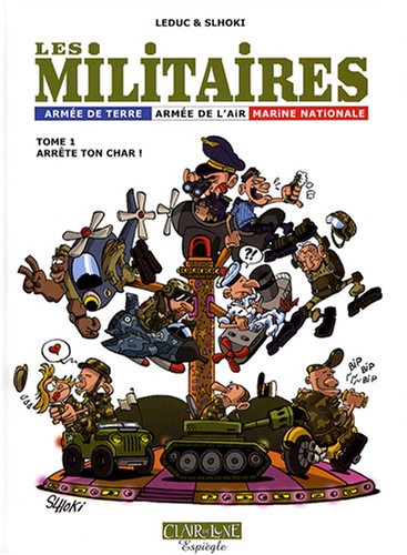 Beispielbild fr Les militaires, Tome 1 : Arrte ton char ! zum Verkauf von medimops