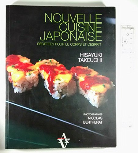 Beispielbild fr Nouvelle Cuisine Japonaise : Recettes Pour Le Corps Et L'esprit zum Verkauf von RECYCLIVRE
