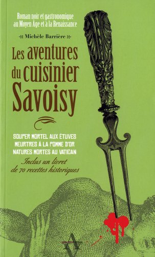 Beispielbild fr Les aventures du cuisinier Savoisy : Roman noir et gastronomique au Moyen Age et  la Renaissance. (Inclus un livret de 70 recettes historiques) zum Verkauf von medimops