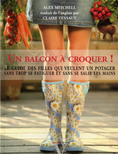 9782353260744: Un balcon  croquer, Le guide des filles qui veulent un potager sans trop se fatiguer et sans se salir les mains