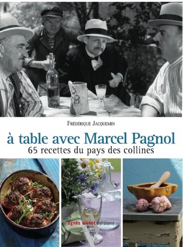 9782353261024: A table avec Marcel Pagnol: 67 recettes des collines