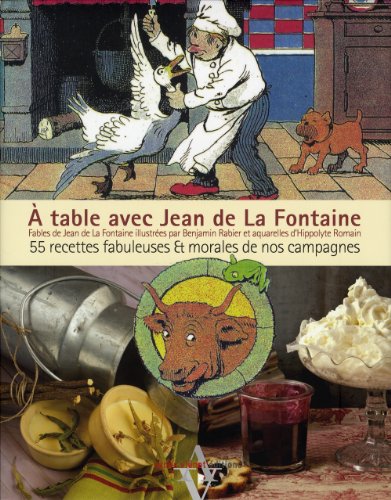 Stock image for A table avec Jean de La Fontaine: 55 recettes fabuleuses et morales de nos campagnes for sale by WorldofBooks