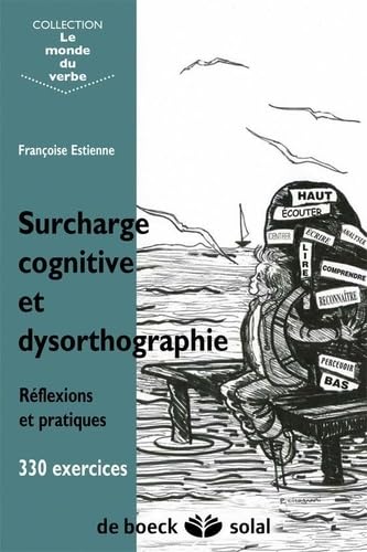 Stock image for Surcharge Cognitive Et Dysorthographie : Rflexions Et Pratique, 330 Exercices for sale by RECYCLIVRE