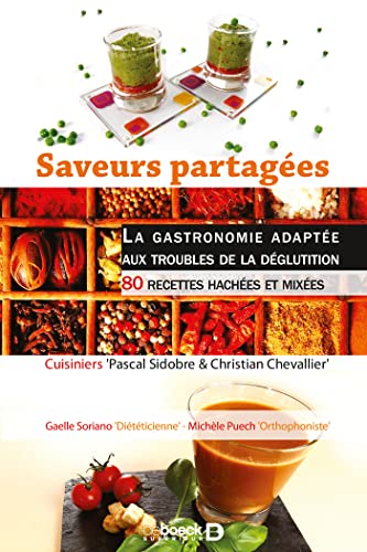 Stock image for Saveurs partages : la gastronomie adapte aux troubles de la dglutition: 80 recettes haches et mixes for sale by Gallix