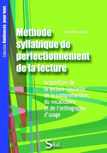 Beispielbild fr Mthode syllabique de perfectionnement de la lecture : Acquisition de la lecture courante, de la comprhension, du vocabulaire et de l'orthographe d'usage zum Verkauf von medimops