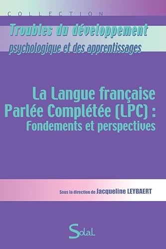 Beispielbild fr La langue franaise parle complte (LPC) : fondements et perpectives zum Verkauf von Revaluation Books