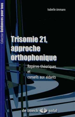 9782353271689: Trisomie 21, approche orthophonique (Guidances pour tous) (French Edition)