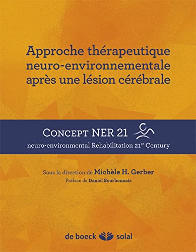 Stock image for Approche thrapeutique neuro-environnementale aprs une lsion crbrale : Concept NER 21 for sale by Burke's Books